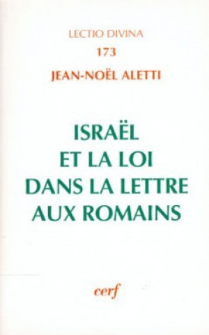 Carte Israël et la Loi dans la lettre aux Romains Jean-Noël Aletti