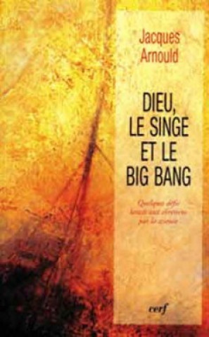 Kniha Dieu, le singe et le Big Bang Jacques Arnould
