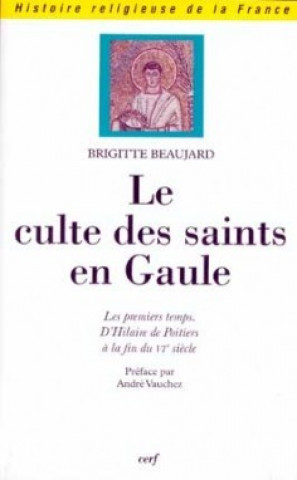 Книга Le Culte des saints en Gaule Brigitte Beaujard