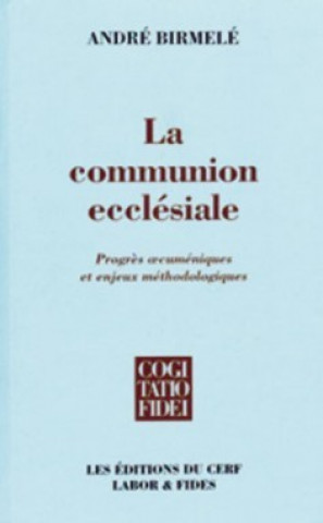 Knjiga La Communion ecclésiale André Birmelé