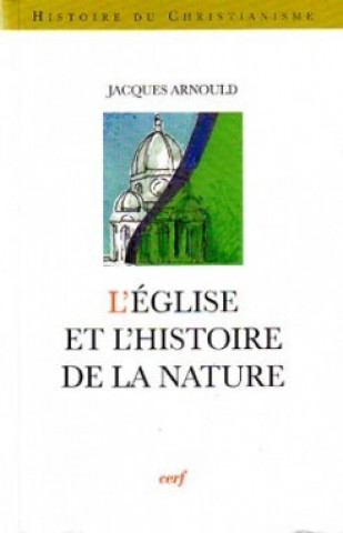 Kniha L'Église et l'histoire de la nature Jacques Arnould