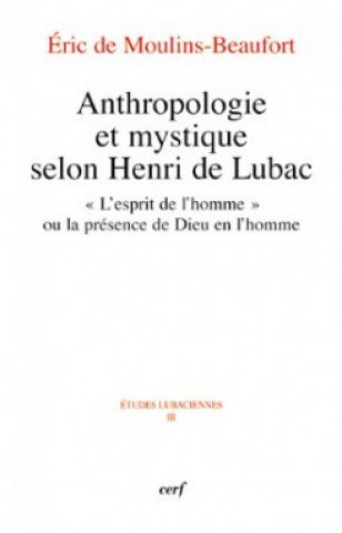 Книга Anthropologie et mystique selon Henri de Lubac Eric de Moulins Beaufort