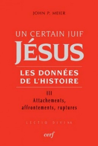 Kniha Un certain Juif : Jésus - tome 3 Les données de l'histoire John Paul Meier
