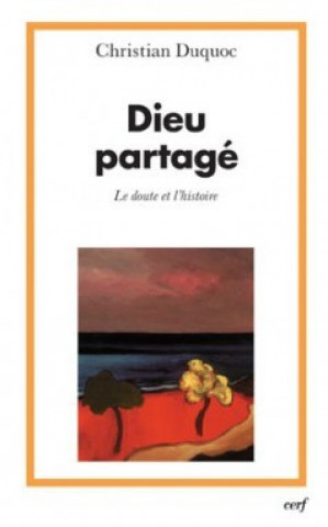 Kniha Dieu partagé Christian Duquoc