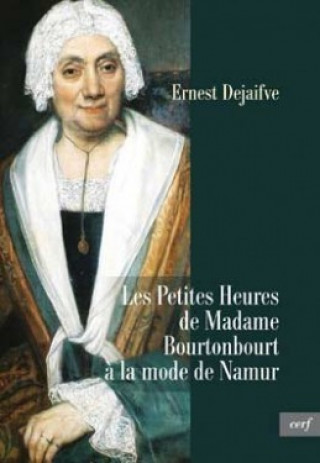 Knjiga Les Petites Heures de Madame Bourtonbourt à la mode de Namur Ernest Dejaifve