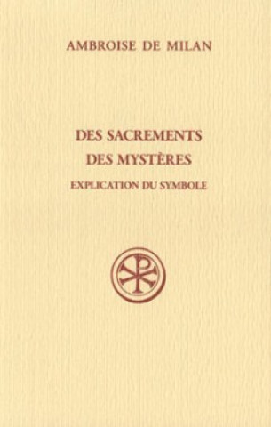 Book Des sacrements - Des mystères - Explication du symbole Ambroise de Milan