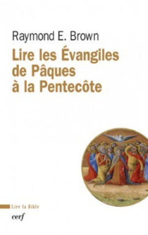 Carte Lire les Evangiles de Pâques à la Pentecôte Raymond E. Brown