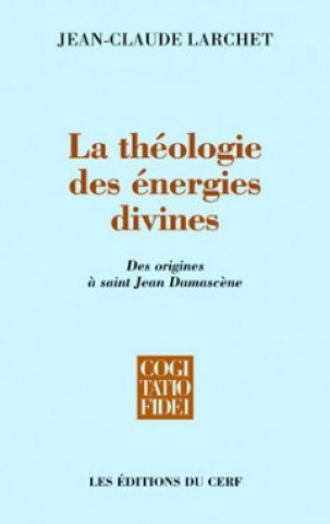 Könyv La Théologie des énergies divines Jean-Claude Larchet
