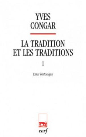 Kniha La tradition et les traditions 1 Essai historique Yves Congar