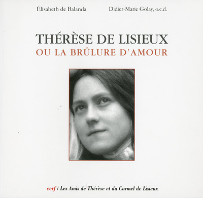 Kniha Thérèse de Lisieux ou la brûlure d'amour Elisabeth Balanda