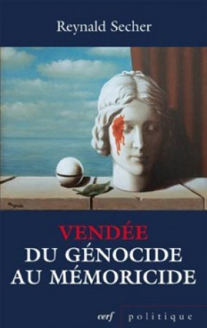 Knjiga Vendée du génocide au mémoricide Reynald Secher