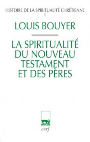 Kniha Histoire de la spiritualité chrétienne - tome 1 La spiritualité du Nouveau Testament et des pères Louis Bouyer