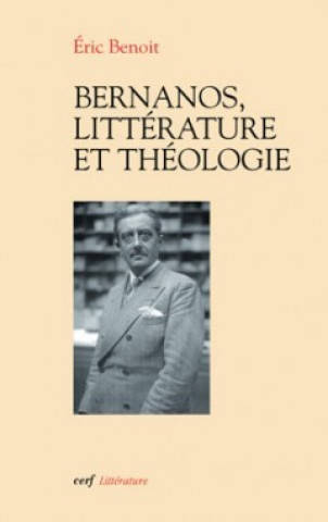 Könyv Bernanos littérature et théologie Éric Benoît