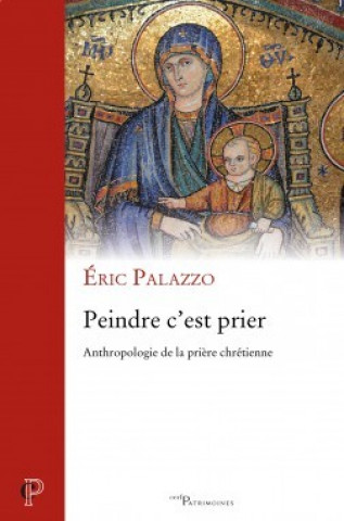 Kniha Peindre, c'est prier Éric Palazzo