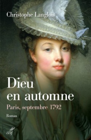Könyv Dieu en automne - Paris, septembre 1792 Christophe Langlois