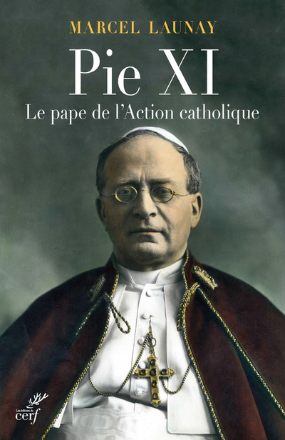 Carte Pie XI, le Pape de l'action catholique Marcel Launay