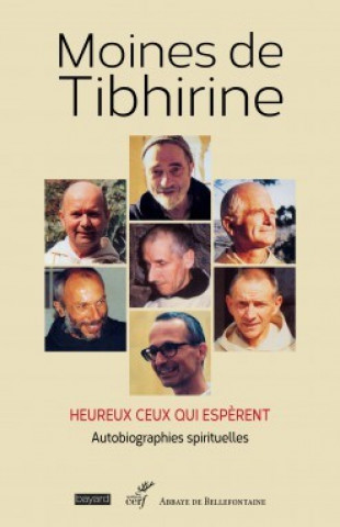 Könyv Heureux ceux qui espèrent - Autobiographies spirituelles Moines de Tibhirine
