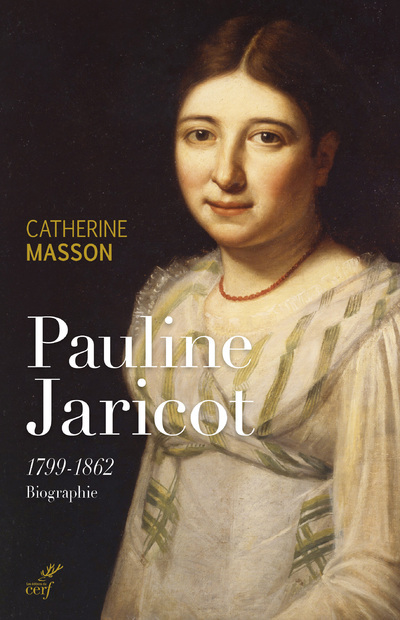 Könyv Pauline Jaricot - 1799-1862 Biographie Catherine Masson