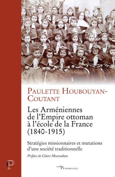 Книга Les Arméniennes de l'Empire ottoman à l'école de la France (1840-1915) Paulette Houbouyan-Coutant