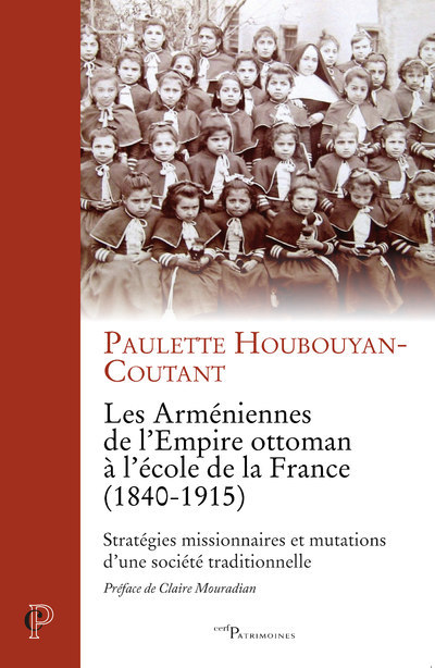 Könyv Les Arméniennes de l'Empire ottoman à l'école de la France (1840-1915) Paulette Houbouyan-Coutant