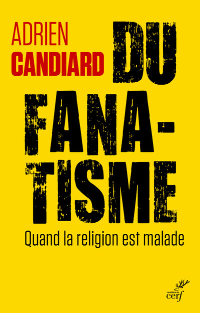 Книга Du fanatisme - Quand la religion est malade Adrien Candiard