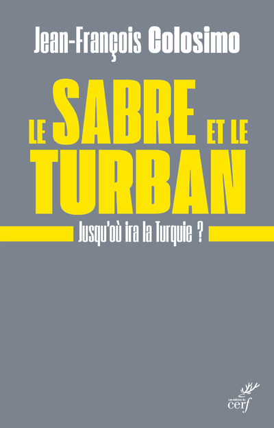 Kniha Le sabre et le turban - Jusqu'où ira la Turquie ? Jean-François Colosimo