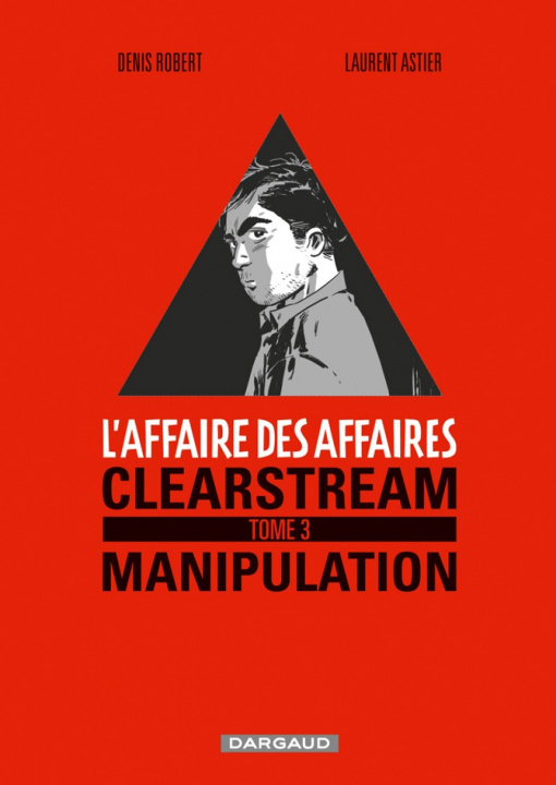 Knjiga L'Affaire des affaires - Tome 3 - Clearstream manipulation Robert  Denis