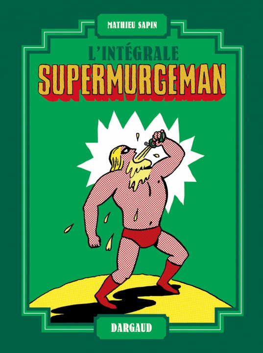Книга Supermurgeman - intégrale - Tome 0 - Supermurgeman - intégrale Sapin Mathieu