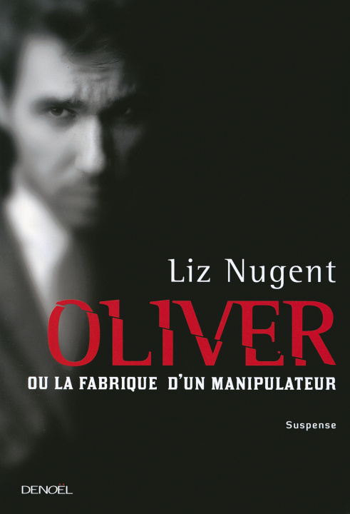 Könyv Oliver ou La fabrique d'un manipulateur Nugent