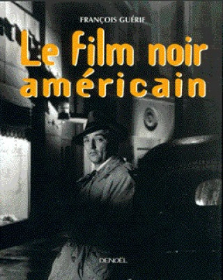 Carte Le Film noir américain Guérif