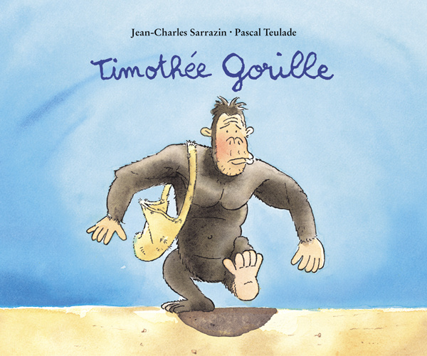 Knjiga timothee gorille SARRAZIN JEAN CHARLES / TEULADE PASCAL