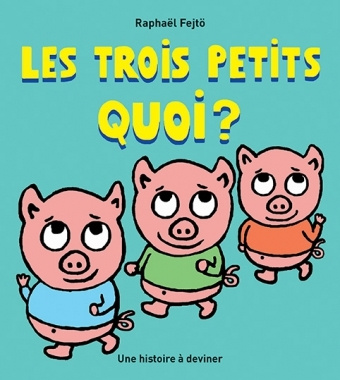 Livre Trois petits quoi ? (Les) FEJTÖ