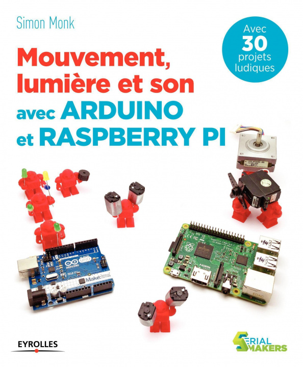 Kniha Mouvement, lumière et son avec Arduino et Raspberry Pi Monk