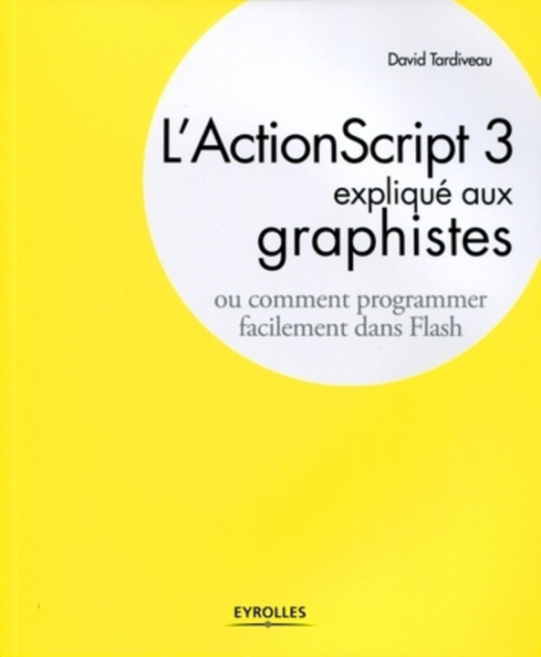 Knjiga L'ActionScript 3 expliqué aux graphistes Tardiveau
