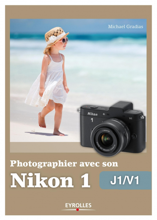 Книга Photographier avec son Nikon 1 - J1-V1 Gradias
