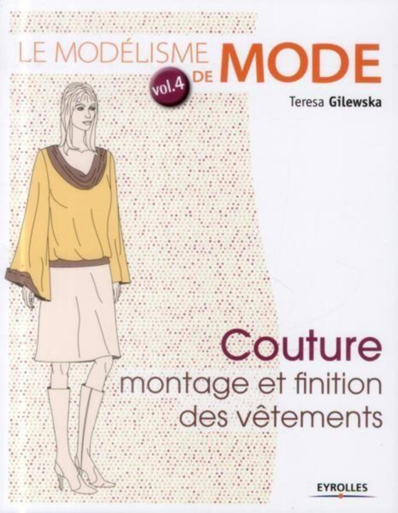 Книга Le modélisme de mode - Volume 4 Couture : montage et finition des vêtements Gilewska