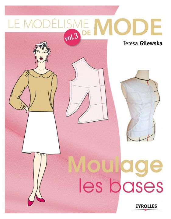 Kniha Le modélisme de mode -  Volume 3 Moulage , les bases Gilewska