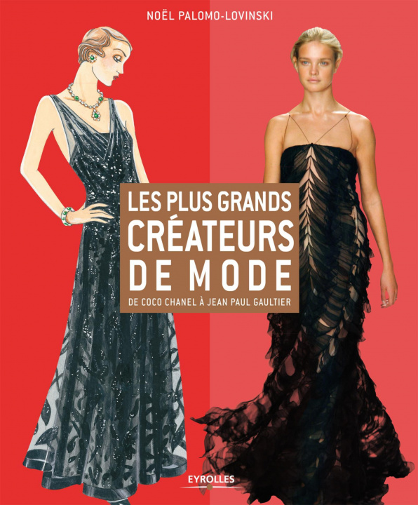 LES PLUS GRANDS CREATEURS DE MODE. DE COCO CHANEL A JEAN-PAUL GAULTIER ...