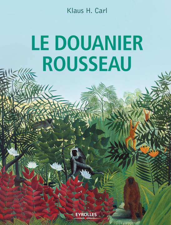 Kniha Le Douanier Rousseau Carl