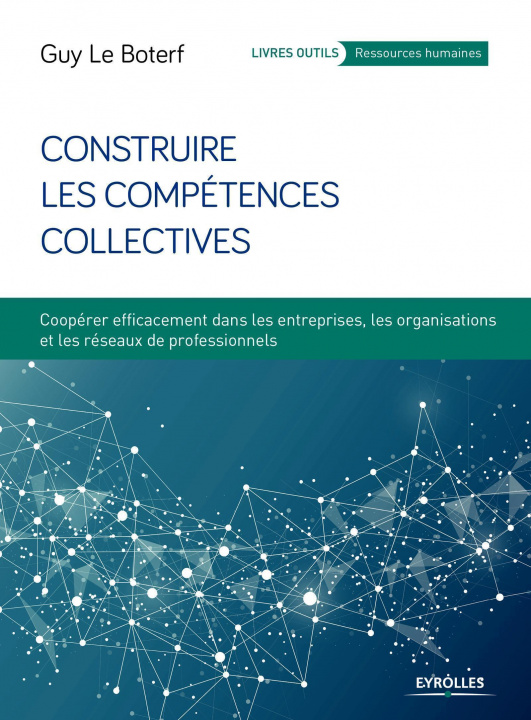 Könyv Construire les compétences collectives Le Boterf