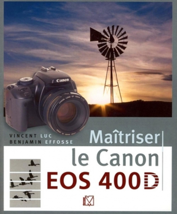 Kniha Maîtriser le Canon EOS 400D Luc