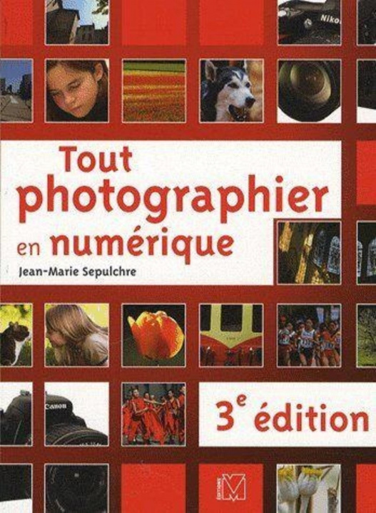 Kniha Tout photographier en numérique Sépulchre