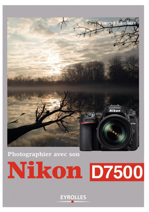 Книга Photographier avec son Nikon D7500 Lambert