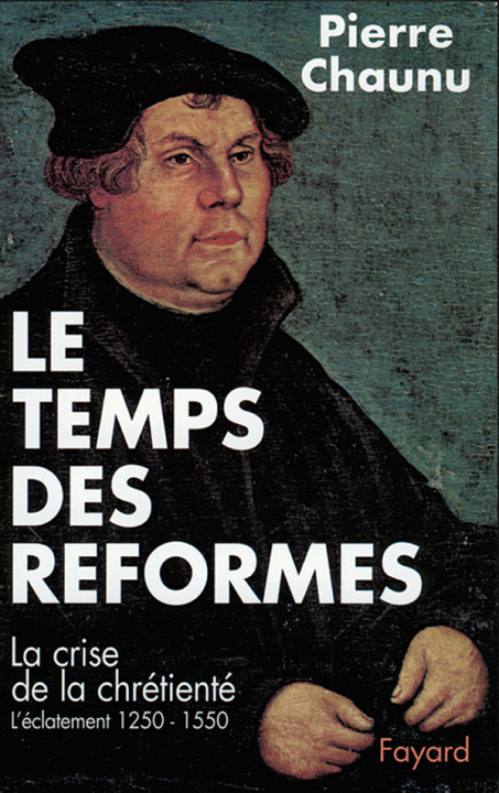 Könyv Le Temps des réformes Pierre Chaunu