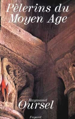 Knjiga Pèlerins du Moyen Age Raymond Oursel