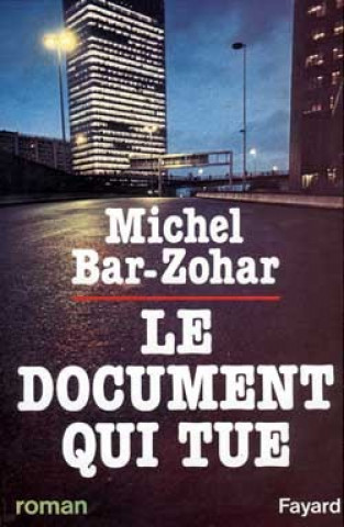 Knjiga Le Document qui tue Michel Bar-Zohar