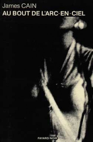Knjiga Au bout de l'arc-en-ciel James Cain