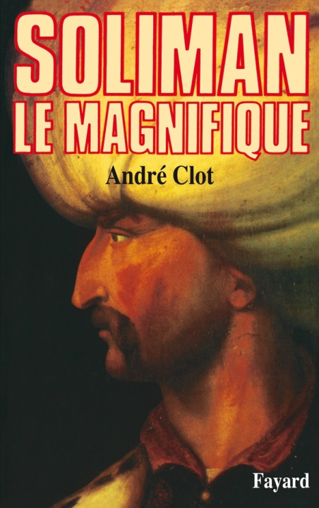 Книга Soliman le Magnifique André Clot