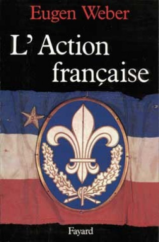 Kniha L'Action française Eugen Weber