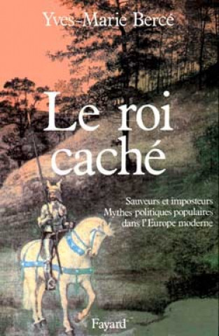 Книга Le Roi caché Yves-Marie Bercé